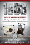 1968: A Year of War and Uncertainty: Reflecting on a Pivotal Year in History with the Hlavaceks' Reports Filed from Vietnam di John Hlavacek edito da Hlucky Books
