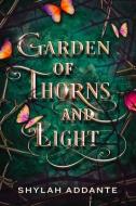 Garden of Thorns and Light di Shylah Addante edito da BOOKBABY