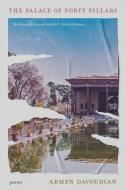 The Palace of Forty Pillars di Armen Davoudian edito da TIN HOUSE BOOKS
