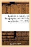 Essai Sur La Marine, Où l'On Propose Une Nouvelle Constitution di Sans Auteur edito da Hachette Livre - Bnf