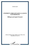 L'élément africain dans la langue capverdienne di Nicolas Quint edito da Editions L'Harmattan