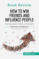 How to Win Friends and Influence People by Dale Carnegie di 50minutes edito da 50Minutes.com