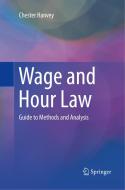 Wage and Hour Law di Chester Hanvey edito da Springer International Publishing