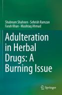 Adulteration in Herbal Drugs: A Burning Issue di Shabnum Shaheen, Mushtaq Ahmad, Farah Khan, Sehrish Ramzan edito da Springer International Publishing