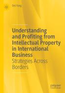Understanding and Profiting from Intellectual Property in International Business di Deli Yang edito da Springer International Publishing