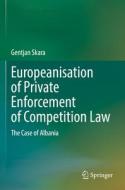 Europeanisation of Private Enforcement of Competition Law di Gentjan Skara edito da Springer International Publishing