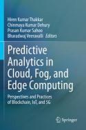 Predictive Analytics in Cloud, Fog, and Edge Computing edito da Springer International Publishing