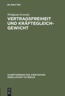 Vertragsfreiheit und Kräftegleichgewicht di Wolfgang Grunsky edito da De Gruyter