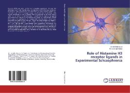 Role of Histamine H3 receptor ligands in Experimental Schizophrenia di Danish Mahmood, Mohammad Akhtar edito da LAP Lambert Academic Publishing