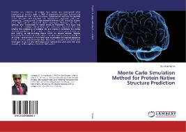 Monte Carlo Simulation Method for Protein Native Structure Prediction di Samson Aisida edito da LAP Lambert Academic Publishing