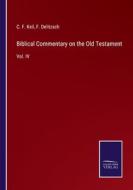 Biblical Commentary on the Old Testament di C. F. Keil, F. Delitzsch edito da Salzwasser-Verlag