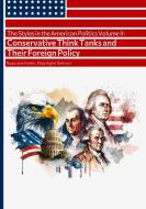 The Styles in the American Politics Volume II: Conservative Think Tanks and Their Foreign Policy di Ellias Aghili Dehnavi, Rados¿aw Fiedler edito da tredition