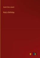Katy's Birthday di Sarah Orne Jewett edito da Outlook Verlag