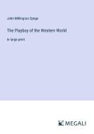 The Playboy of the Western World di John Millington Synge edito da Megali Verlag