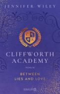 Cliffworth Academy - Between Lies and Love di Jennifer Wiley edito da Knaur Taschenbuch