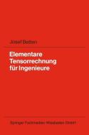 Elementare Tensorrechnung für Ingenieure di Josef Betten edito da Vieweg+Teubner Verlag