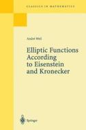 Elliptic Functions According To Eisenstein And Kronecker di Andre Weil edito da Springer-verlag Berlin And Heidelberg Gmbh & Co. Kg