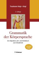 Grammatik der Körpersprache di Sabine Trautmann-Voigt, Bernd Voigt edito da SCHATTAUER