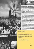 The Church's Help for Persecuted Jews in Nazi Vienna di Traude Litzka edito da Lit Verlag