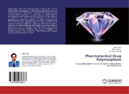 Pharmaceutical Drug Polymorphism di Rajni Kant, Vivek Gupta, Preetika Sharma edito da LAP Lambert Academic Publishing
