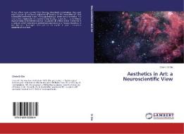 Aesthetics in Art: a Neuroscientific View di Cinzia Di Dio edito da LAP Lambert Academic Publishing