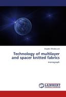 Technology of multilayer and spacer knitted fabrics di Bogdan Wlodarczyk edito da LAP Lambert Academic Publishing