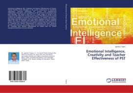 Emotional Intelligence, Creativity and Teacher Effectiveness of PST di Ignatius Topno edito da LAP Lambert Academic Publishing