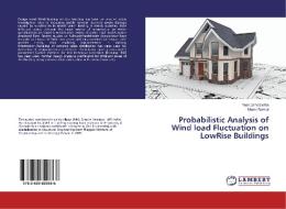Probabilistic Analysis of Wind load Fluctuation on LowRise Buildings di Yeshpal Vasishta, Neeru Bansal edito da LAP Lambert Academic Publishing