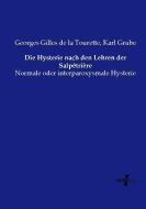 Die Hysterie nach den Lehren der Salpêtrière di Georges Gilles de la Tourette, Karl Grube edito da Vero Verlag