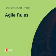 Agile Rules di Roman Simschek, Fabian Kaiser edito da Uvk Verlag