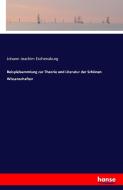 Beispielsammlung zur Theorie und Literatur der Schönen Wissenschaften di Johann Joachim Eschenaburg edito da hansebooks