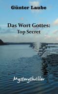 Das Wort Gottes: Top Secret di Günter Laube edito da Books on Demand