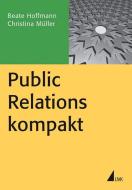 Public Relations kompakt di Beate Hoffmann, Christina Müller edito da Herbert von Halem Verlag