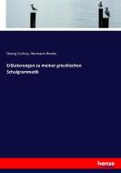 Erläuterungen zu meiner griechischen Schulgrammatik di Georg Curtius, Hermann Bonitz edito da hansebooks