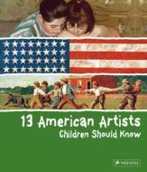 13 American Artists Children Should Know di Brad Finger edito da Prestel