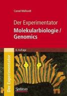 Der Experimentator: Molekularbiologie / Genomics di Cornel Mulhardt, Cornel M. Lhardt edito da Spektrum Akademischer Verlag