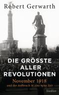 Die größte aller Revolutionen di Robert Gerwarth edito da Siedler Verlag