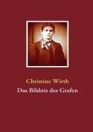 Das Bildnis Des Grafen di Christine Wirth edito da Books on Demand