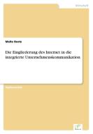 Die Eingliederung des Internet in die integrierte Unternehmenskommunikation di Malte Reetz edito da Diplom.de