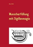 Wunscherfüllung mit Sigillenmagie di Werner Marko edito da Books on Demand