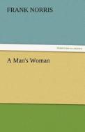 A Man's Woman di Frank Norris edito da TREDITION CLASSICS