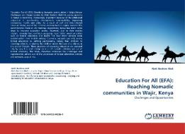 Education For All (EFA): Reaching Nomadic communities in Wajir, Kenya di Abdi Ibrahim Abdi edito da LAP Lambert Academic Publishing