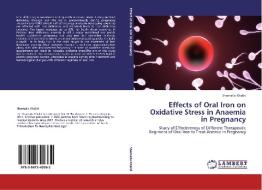 Effects of Oral Iron on Oxidative Stress in Anaemia in Pregnancy di Shamaila Khalid edito da LAP Lambert Academic Publishing