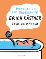 Monolog in der Badewanne di Erich Kästner edito da Atrium Verlag
