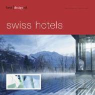 Swiss Hotels di Martin Nicholas Kunz, Markus Hartmann edito da Avedition