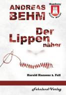 Hamburg ¿ Deine Morde. Der Lippennäher di Andreas Behm edito da Fehnland Verlag