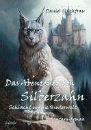 Das Abenteuer von Silberzahn - Schlacht um die Hinterwelt - Fantasy-Roman di Daniel Glückfrau edito da DeBehr