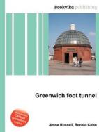 Greenwich Foot Tunnel di Jesse Russell, Ronald Cohn edito da Book On Demand Ltd.