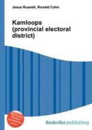 Kamloops (provincial Electoral District) edito da Book On Demand Ltd.