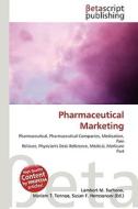 Pharmaceutical Marketing di Lambert M. Surhone, Miriam T. Timpledon, Susan F. Marseken edito da Betascript Publishing